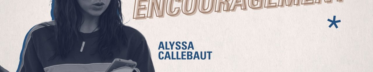 Relationships on Encouragement - Alyssa Callebaut